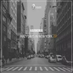 Harmonix ZA - Hazy Days In New York(Deep Souls Remix)